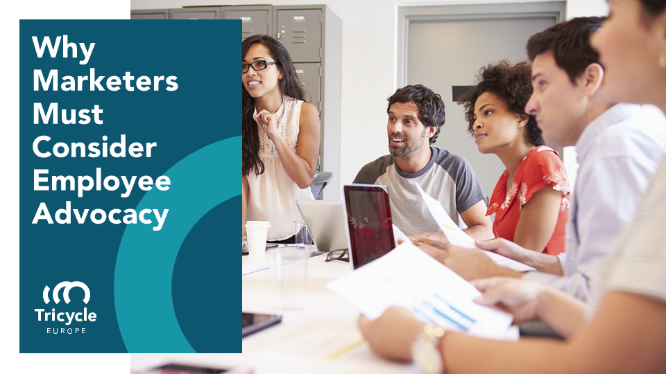 Why Marketing Should Consider Employee Advocacy