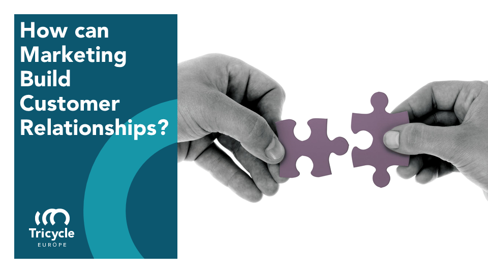 How Can Marketing Build Customer Relationships?