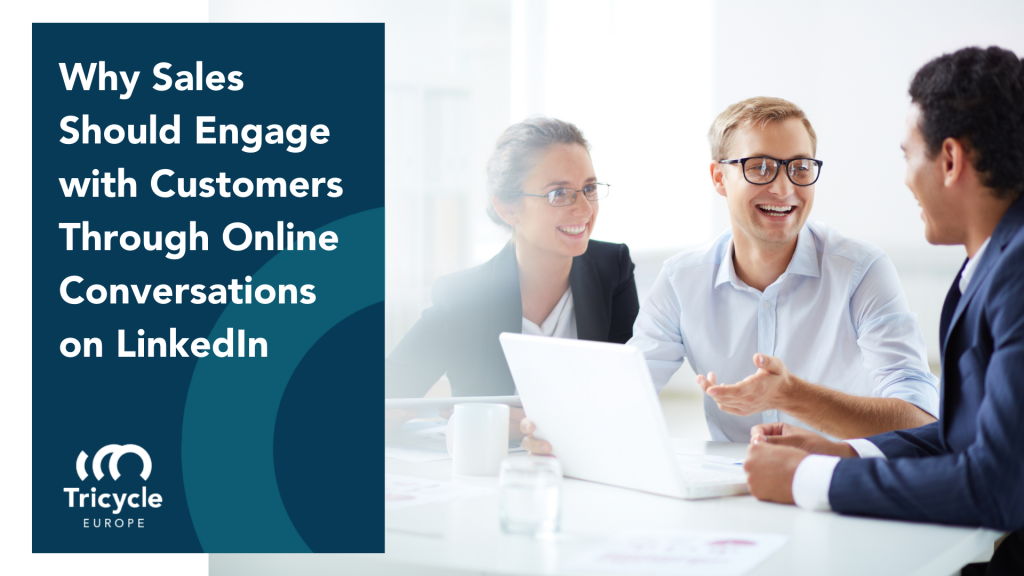 Why Sales Should Engage with Customers Through Online Conversations on LinkedIn
