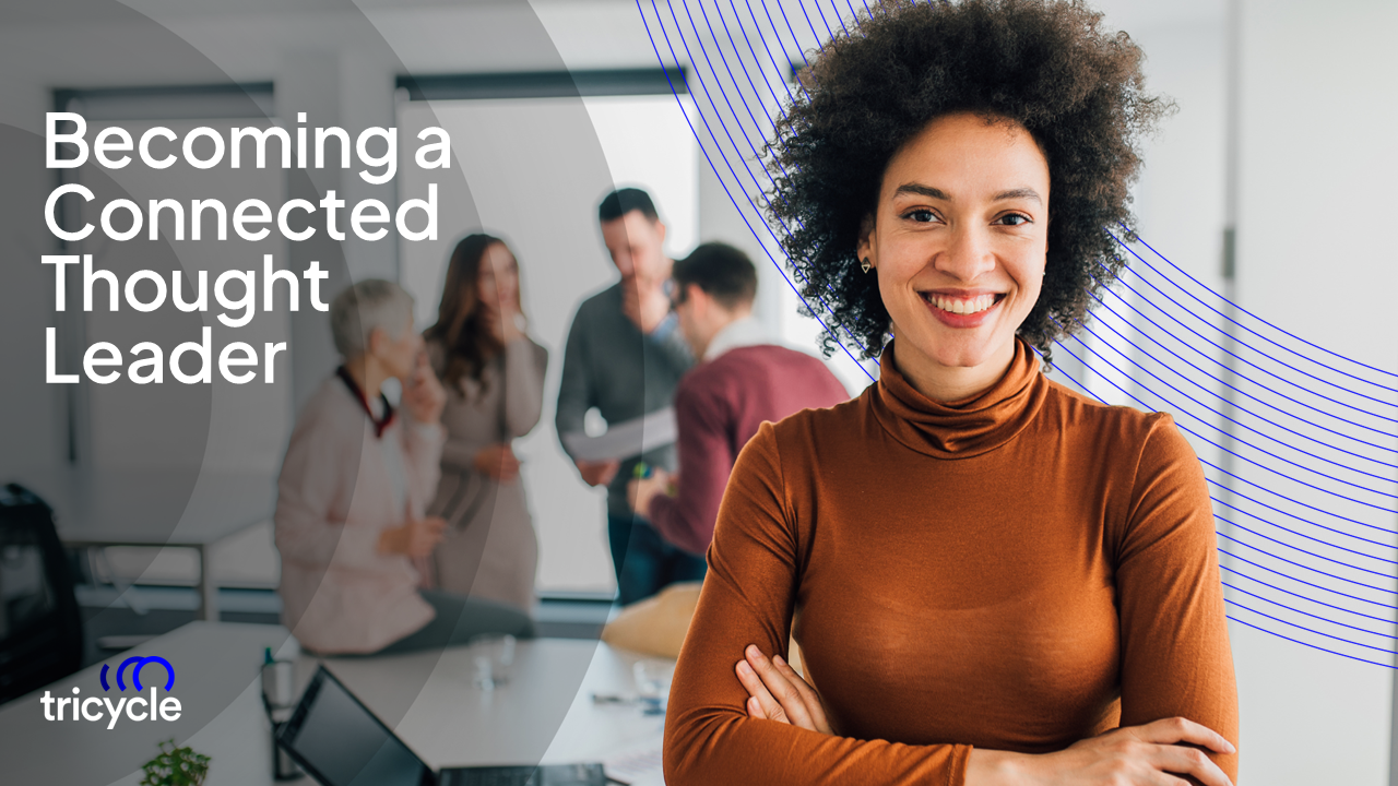 Becoming a Connected Thought Leader: 5 Steps to Get You Started