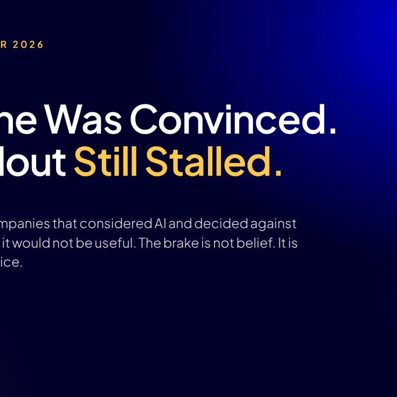Article header: Everyone Was Convinced. The Rollout Still Stalled. Among European companies that considered AI and decided against it, only one in five said it would not be useful. The brake is not belief. It is permission and practice.
